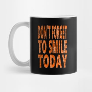 Don't forget to smile today Mug